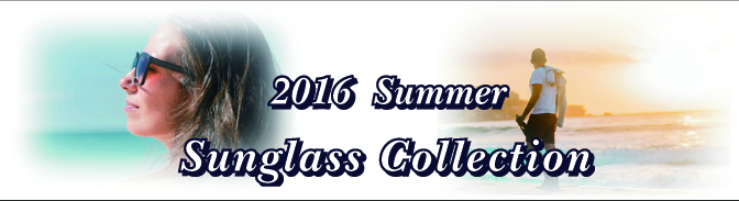 2016 Summer   サングラスコレクション